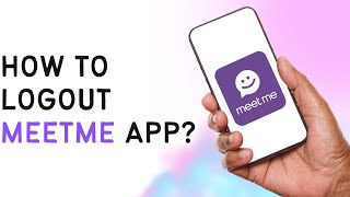 How To Logout Of MeetMe App [upl. by Nosdivad]