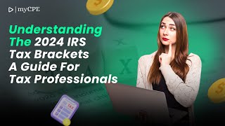 Understanding The 2024 IRS Tax Brackets A Guide For Tax Professionals [upl. by Neelram839]