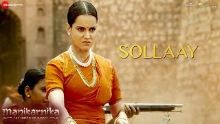 Sollaay  Full Video  Manikarnika  Tamil  Kangana Ranaut  Shankar Ehsaan Loy [upl. by Lattie]