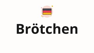 How to pronounce Brötchen [upl. by Akahc420]