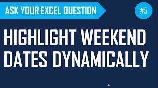 How to highlight weekend dates dynamically  Ask Your Excel Question 5 [upl. by Weirick759]