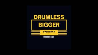 MOSES BLISS  BIGGER EVERYDAY DRUMLESS [upl. by Sillyrama]