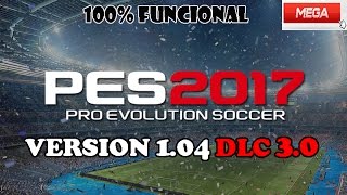 PES 2017  NUEVA ACTUALIZACION VERSION 104 DLC 30  CRACK MEGA [upl. by Jake]