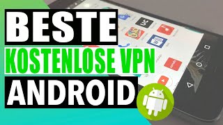 DIE BESTEN KOSTENLOSEN VPN für ANDROID 2023 🔥 TOP 3 Kostenlose VPNAnbieter für ANDROID im TEST ✅ [upl. by Ymmor]