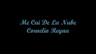 Me Cai De La Nube  Cornelio Reyna Letra [upl. by Hole]