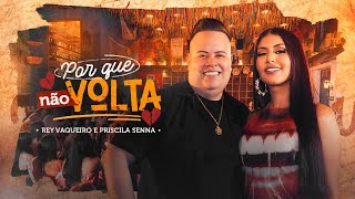 PORQUE NÃO VOLTA  Rey Vaqueiro e PriscilaSennaAMusa Clipe Oficial [upl. by Flavio]