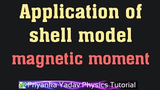 Application of shell model magnetic moment [upl. by Esiuqram]