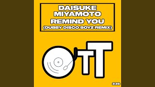 Remind You Dubby Disco Boyz Remix [upl. by Carree604]