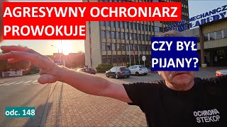 Czy ten agresywny ochroniarz był pod wpływem alkoholu Ochrona STEKOP w Gliwicach odleciała 148 [upl. by Alemahs]