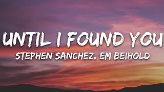 Stephen Sanchez Em Beihold  Until I Found You Lyrics [upl. by Lightfoot513]