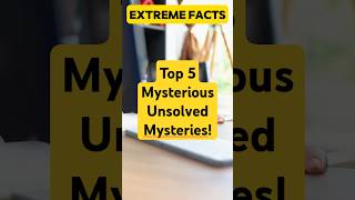 Top 5 Mysterious Unsolved Mysteries unbelievable mystery unexplained unsolvedmystery shorts [upl. by Treulich220]