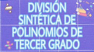 DIVISIÓN SINTÉTICA DE POLINOMIOS DE TERCER GRADO ENTRE BINOMIOS DE LA FORMA X±a [upl. by Retsek858]