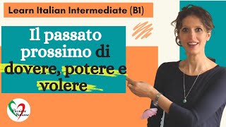 3 Learn Italian Intermediate B1 Passato prossimo di “dovere” “potere” “volere” [upl. by Alamaj192]