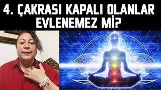 4 Çakrası Kapalı Olanlar Evlenemez Mi  Belgin Dal [upl. by Evers]