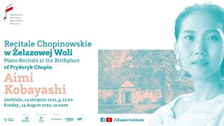 Sunday Chopin Recitals in Żelazowa Wola  AIMI KOBAYASHI [upl. by Annaigroeg]