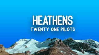 1 HOUR twenty one pilots  Heathens  Lyrics Vietsub [upl. by Sibella]