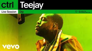 Teejay  Dip Live Session  Vevo ctrl [upl. by Klimesh355]