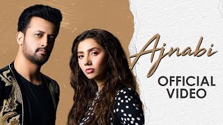 Ajnabi  Official Music Video  Atif Aslam Ft Mahira Khan  HUM TV [upl. by Lavine]