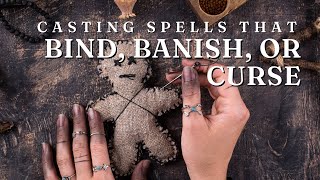 What You Should Know About Casting Spells that Bind Banish or Curse [upl. by Judon]