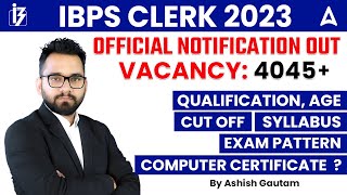 IBPS Clerk Notification 2023  IBPS Clerk Vacancy Syllabus Salary Preparation  Full Details [upl. by Vitek444]