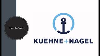 How to Pronounce Kuehne  Nagel [upl. by Dag]