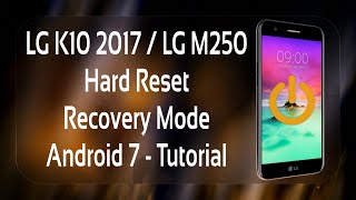 LG K10 2017  LG M250 Hard Reset Recovery Mode Android 7  Tutorial [upl. by Janetta753]