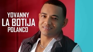 Yovanny Polanco  La Botija  Nuevo 2015 [upl. by Adel71]