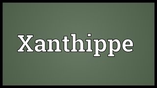 Xanthippe Meaning [upl. by Sauder660]