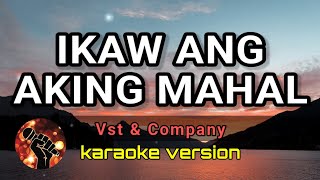 IKAW ANG AKING MAHAL  VST amp COMPANY karaoke version [upl. by Janka483]