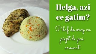 Pilaf de orez cu piept de pui aromat  Helga azi ce gatim [upl. by Esyak869]