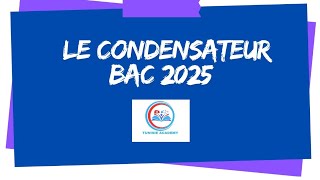 Le condensateur Bac 2025 [upl. by Chelsea525]