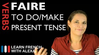 Faire to domake — Present Tense French verbs conjugated by Learn French With Alexa [upl. by Adianez]