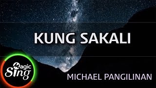 MAGICSING Karaoke MICHAEL PANGILINANKUNG SAKALI karaoke  Tagalog [upl. by Erhard430]