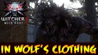 The Witcher 3 Wild Hunt  In Wolfs Clothing Gameplay Walkthrough PC [upl. by Natika26]