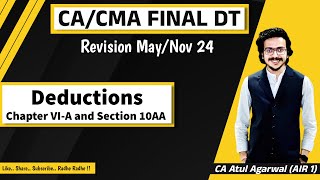 CACMA Final DT Revision MayNov 2024  Deduction  Chapter VI A amp Section 10AA  Atul Agarwal AIR 1 [upl. by Orton]