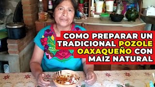 Como preparar un tradicional POZOLE OAXAQUEÑO con maíz natural [upl. by Winsor]