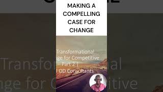 Facilitating Transformational Organizational Change  Making A Compelling Case organizationalchange [upl. by Eelnodnarb]