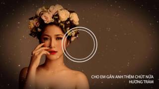 Hương Tràm Singer  Cho Em Gần Anh Thêm Chút Nữa  Lyric [upl. by Pippa]