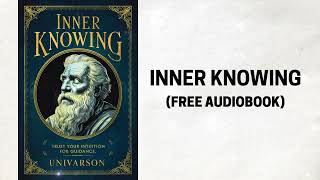 Inner Knowing  Your Intuition Knows All The Answer Audiobook [upl. by Ursola]