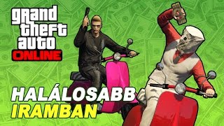 HALÁLOSABB IRAMBAN  GTA Online [upl. by Nosa16]