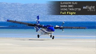 Flybe Full Flight  Glasgow to Barra  Viking Twin Otter with ATC Beach Landing [upl. by Nysa949]