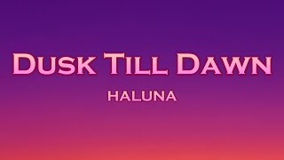 HALUNA  Dusk Till Dawn Lyrics feat Le Bober [upl. by Darin379]