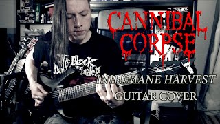 Cannibal Corpse  Inhumane Harvest  Guitar Cover [upl. by Gelhar591]