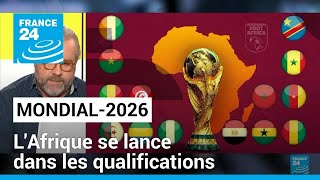 LAfrique se lance dans les qualifications pour le Mondial2026 • FRANCE 24 [upl. by Keppel819]