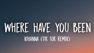 Rihanna  Where Have You Been Tik Tok Remix Lyrics quotWhere have you been all my life all my lifequot [upl. by Assyla]