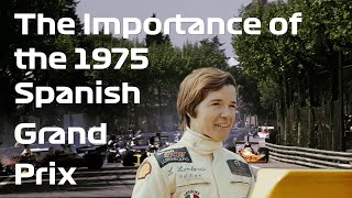 The Lella Lombardi Story  The Importance of the 1975 Spanish Grand Prix [upl. by Denni]