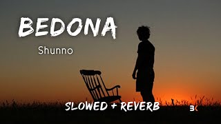 Bedona  বেদনা  Shunno Slowed  Reverb  BK SLOWED MUSIC 20 [upl. by Casavant]