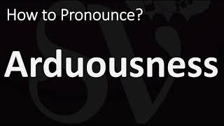 How to Pronounce Arduousness CORRECTLY [upl. by Laemsi]