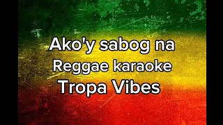 Akoy sabog na Karaoke TROPA VIBES [upl. by Nyvar617]