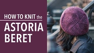 How to Knit the Astoria Beret A Step by Step Tutorial [upl. by Nesnar]